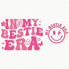 the words in my bestie era are pink and white with smiley faces on them