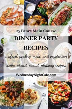 the 25 fancy main course dinner party recipes are featured in this collage with text overlay