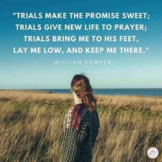 a woman standing in tall grass with the quote trials make the promise sweet trails give new life to prayer