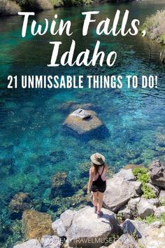 a woman standing on rocks in the water with text overlay reading twin falls, idaho 21 unmissable things to do