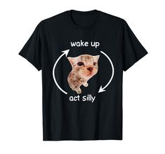 a black t - shirt with an image of a cat saying wake up act silly