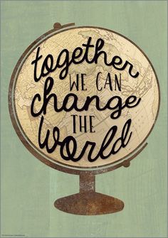 a wooden globe with the words together we can change the world on it's surface