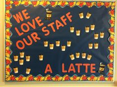 a bulletin board with cups on it that says we love our staff, a latte