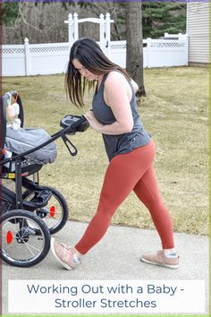 a woman pushing a stroller with a baby in it and the words working out with a baby stroller stretches