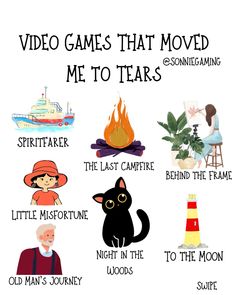 a poster with different types of video games that moved me to tears and the last campfire, night in the woods, old man's journey,