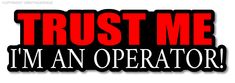 Trust Me Operator Funny Hard Hat Sticker Safety Helmet Heavy Equipment Decal - OwnTheAvenue Equipment Operator, Heavy Equipment Operator, Hard Hat Stickers, Safety Helmet, Air Bubbles, Heavy Equipment, Hot Weather, Adhesive Vinyl, Trust Me