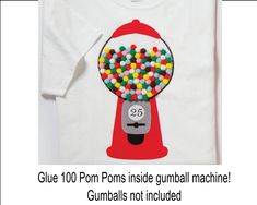 a t - shirt with gumball machine on it that says glue 100 pom poms inside gumball machine gumballs not included