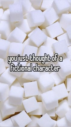 white sugar cubes with the words you just thought of a fiction character