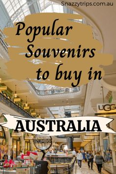 the inside of a shopping mall with text overlay that reads popular souvenirs to buy in australia