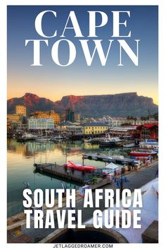 the cape town south africa travel guide with mountains in the background and text that reads cape town