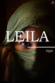 a woman covering her face with a green scarf over her head and the words leila in white