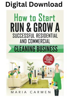 the book cover for how to start run and grow a successful residential and commercial cleaning business