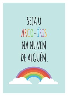 a rainbow with the words seja o arco - iris na nuvem de al