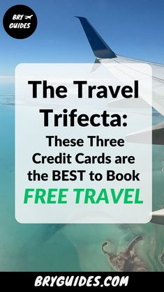 an airplane flying over the ocean with text that reads, the travel trifecta these three credit cards are the best to book free travel