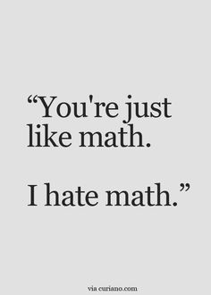 Hate Math, Ex Quotes, Quotes About Moving, Curiano Quotes, Sarcasm Quotes, Savage Quotes, Quotes About, Quotes Instagram, Caption Quotes