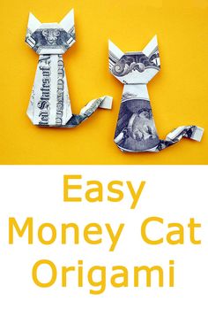 two origami cats made out of money on a yellow background with the words easy money cat origami