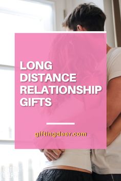 a man and woman embracing each other with the words long distance relationship gifts