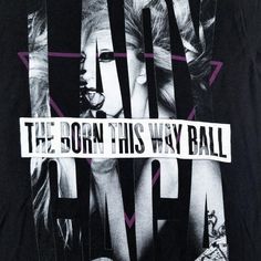 a t - shirt with the words'born this way ball'printed on it