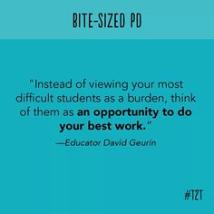 a blue background with the quote,'instead of viewing your most difficult students as a burden