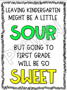 a sign that says, leaving kindergarten might be a little sour but going to first grade will be so sweet