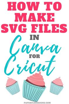 the words how to make svg files in canon for cricut on a white background