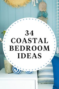 the words coastal bedroom ideas are in black and white with blue accents on the walls