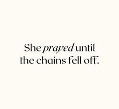 a black and white photo with the words, she prepared until the chains fell off