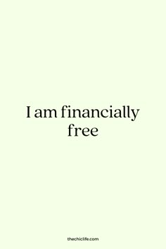 the words i am financiallyly free are in black and white on a light green background