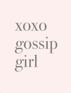 the words xoxo, gossip girl are shown in grey on a pink background