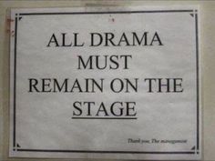 a sign on the wall that says, all drama must remain on the stage '