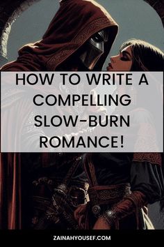 a man and woman in armor with the text how to write a compeling slow - burn romance