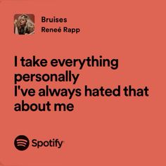 a quote from brusss renee rapp that reads, i take everything personally i've always hated that about me