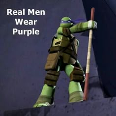 the real men wear purple in teenage mutant tm ninja turtles movie costume, with text overlay that says real men wear purple