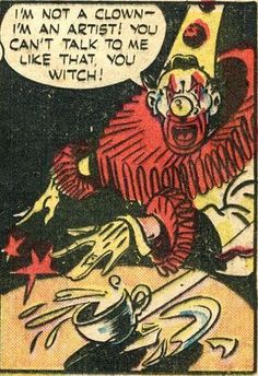 an old comic strip with a clown saying i'm not a clown, i am an artist you can't talk to me like that you witch