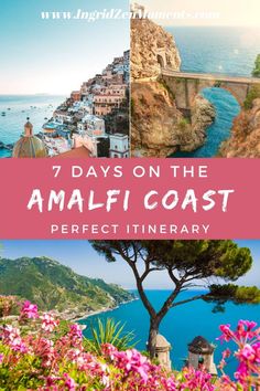 the amalfi coast in italy with pink flowers on it and text that reads 7 days