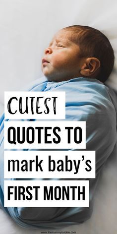 a baby wrapped in a blanket with the words cute quotes to mark baby's first month