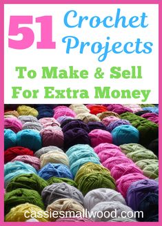 crochet projects to make and sell for extra money with text overlay that reads 51 crochet projects to make and sell for extra money