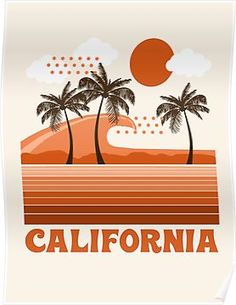 an orange poster with palm trees and the word california on it in front of a sunset