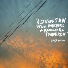 the sky is filled with clouds and power lines in front of an orange sunset that reads,'a setting sun still whispers a proms a promise for tomorrow