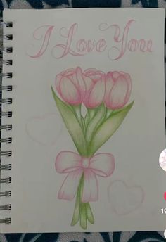 a drawing of pink tulips with the words i love you