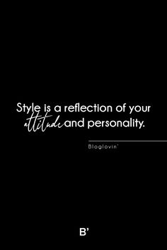 a black and white photo with the words style is a reflection of your attitude and personality