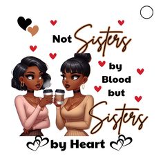 two women are holding cups with the words not sisters by blood but sisters