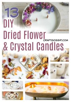 flowers and candles are on display with the words 13 diy dried flower & crystal candles