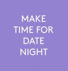 the words make time for date night on a purple background