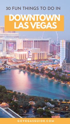 the las vegas strip with text overlay that reads 30 fun things to do in downtown las vegas