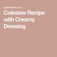 coleslaw recipe with creamy dressing is shown in white on a pink background