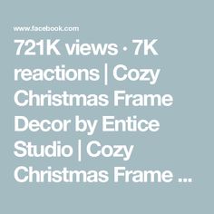 the text reads 72k views 7k reactions cozy christmas frame decor by entic studio / cozy christmas frame