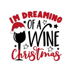 i'm dreaming of a wine christmas svg file for cricut and silhouette