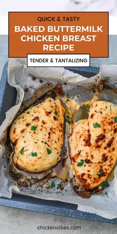 grilled buttermilk chicken breast recipe with text overlay that reads, quick & tasty baked buttermilk chicken breast recipe tender and tantalizing