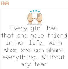 two hands with the words every girl has that one male friend in her life, with whom she can share everything without any fear